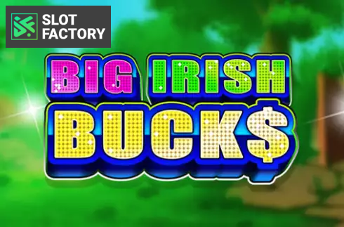 Big Irish Bucks